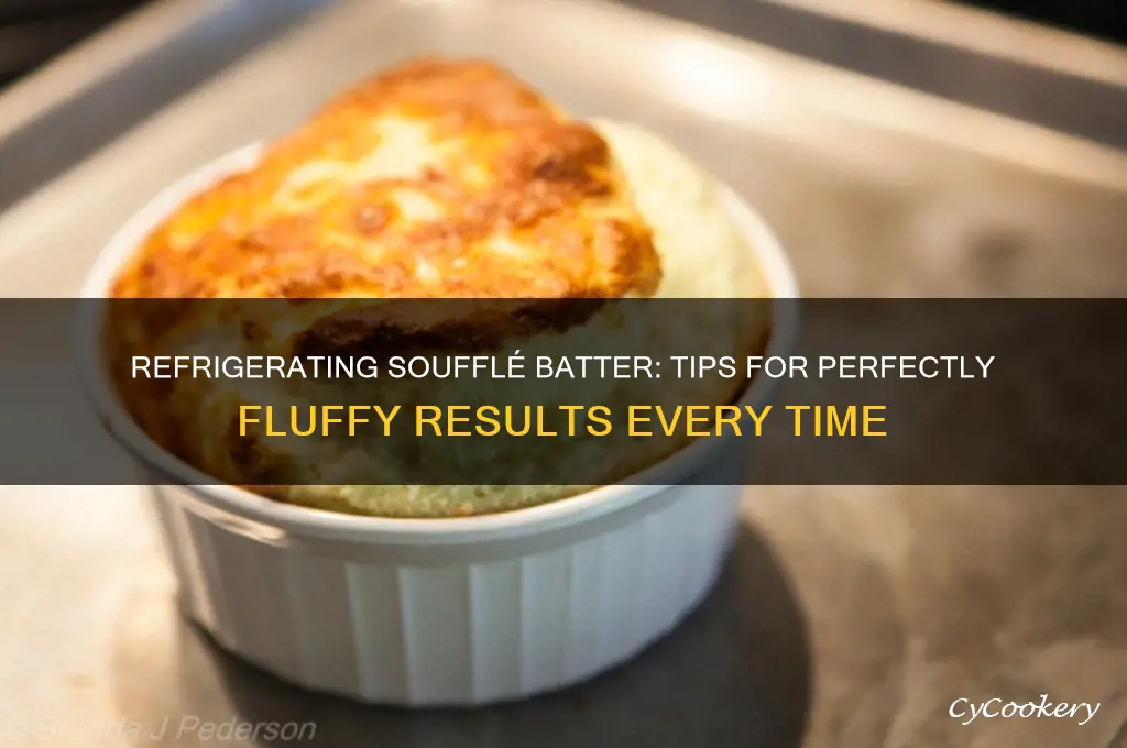 can i refrigerate souffle batter