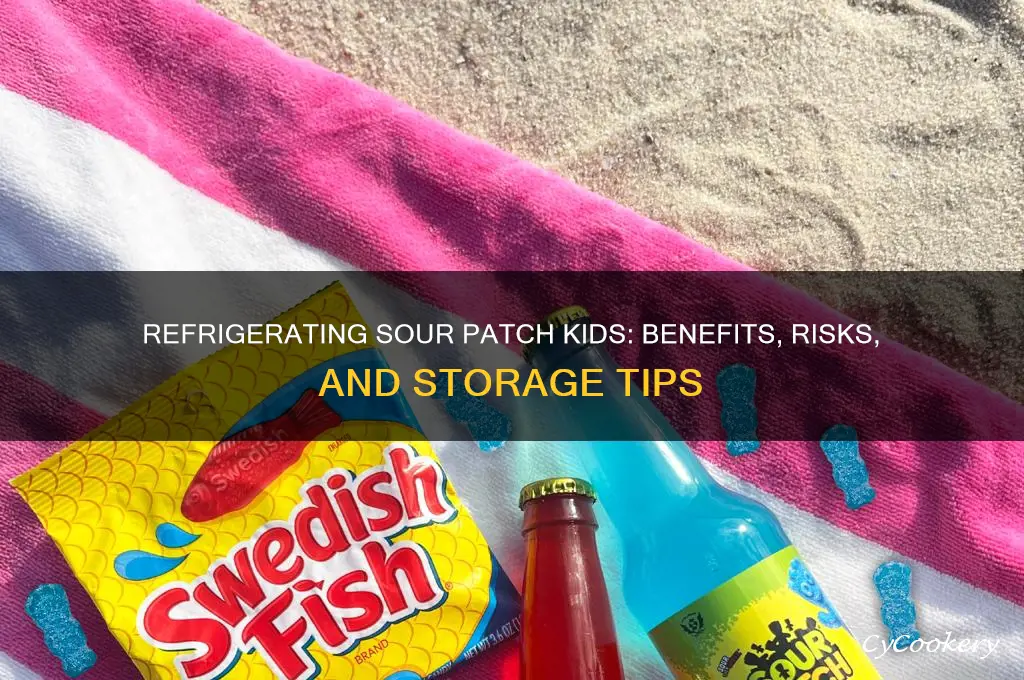 can i refrigerate sour patch kids