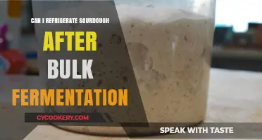 Refrigerating Sourdough After Bulk Fermentation: Best Practices and Tips