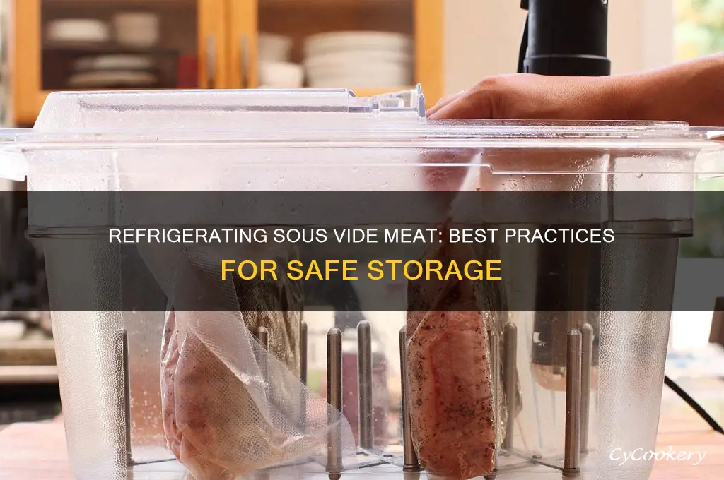 can i refrigerate sous vide meat