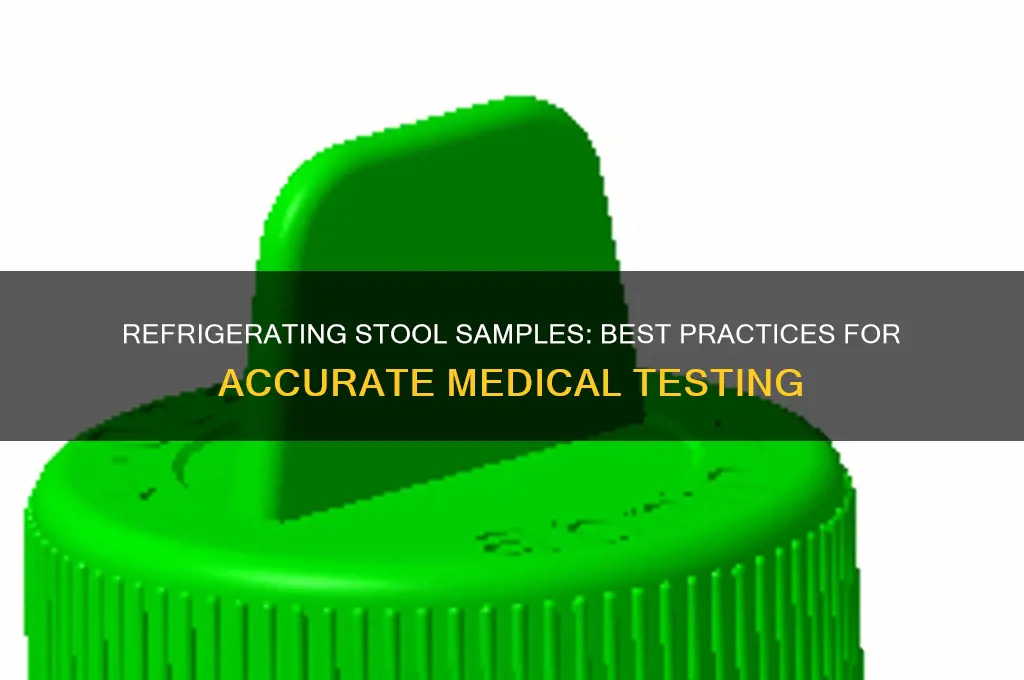 can i refrigerate stool samples