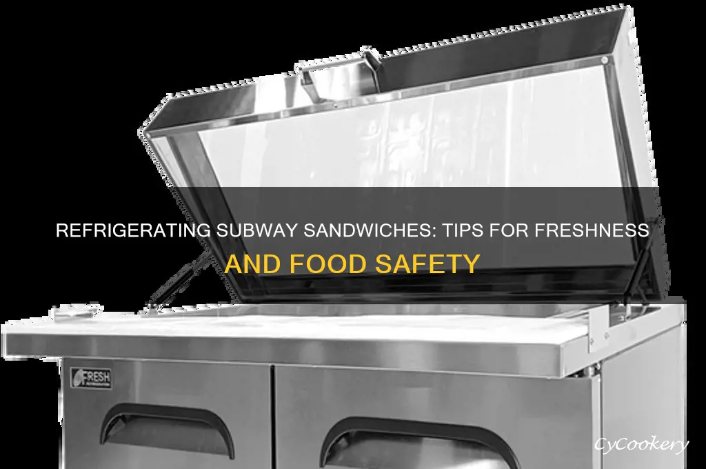 can i refrigerate subway sandwich