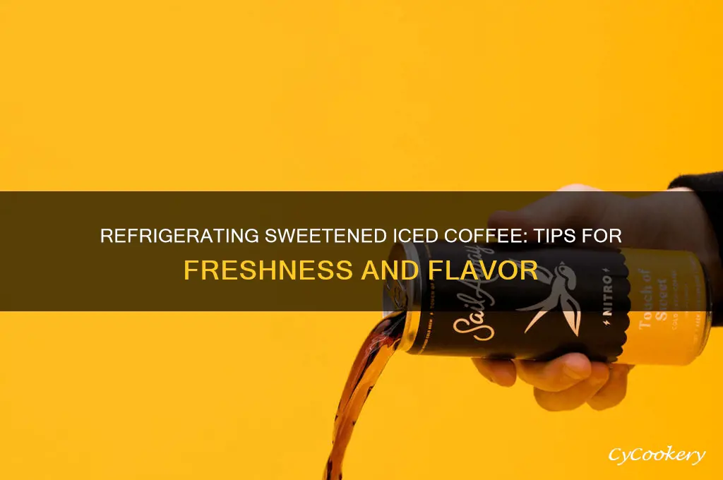 can i refrigerate sweetened ice coffee