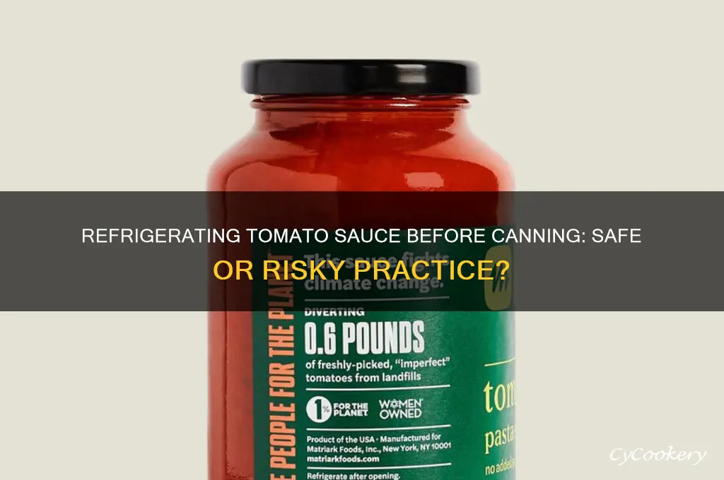 can i refrigerate tomato sauce before canning