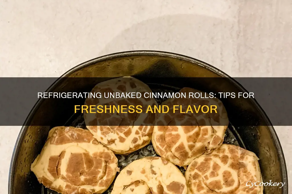 can i refrigerate unbaked cinnamon rolls