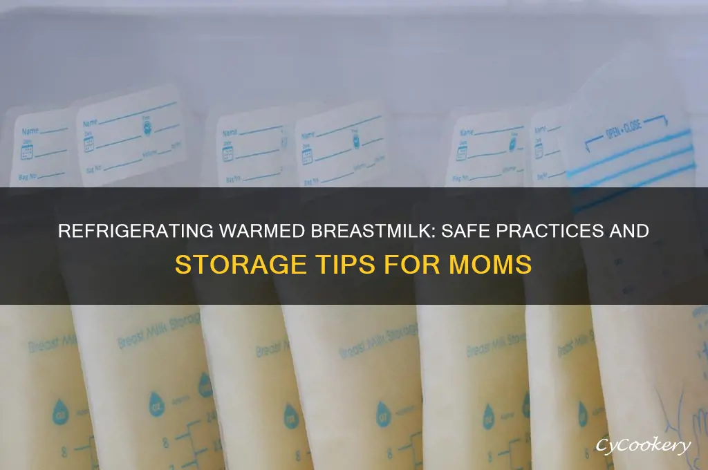 can i refrigerate warmed breastmilk