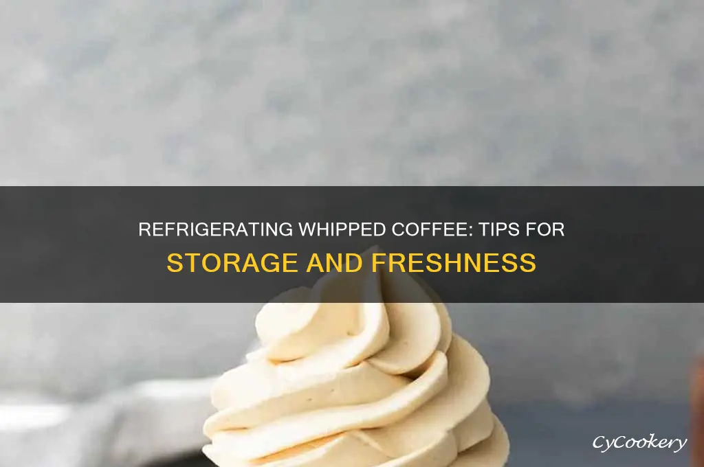 can i refrigerate whipped coffee