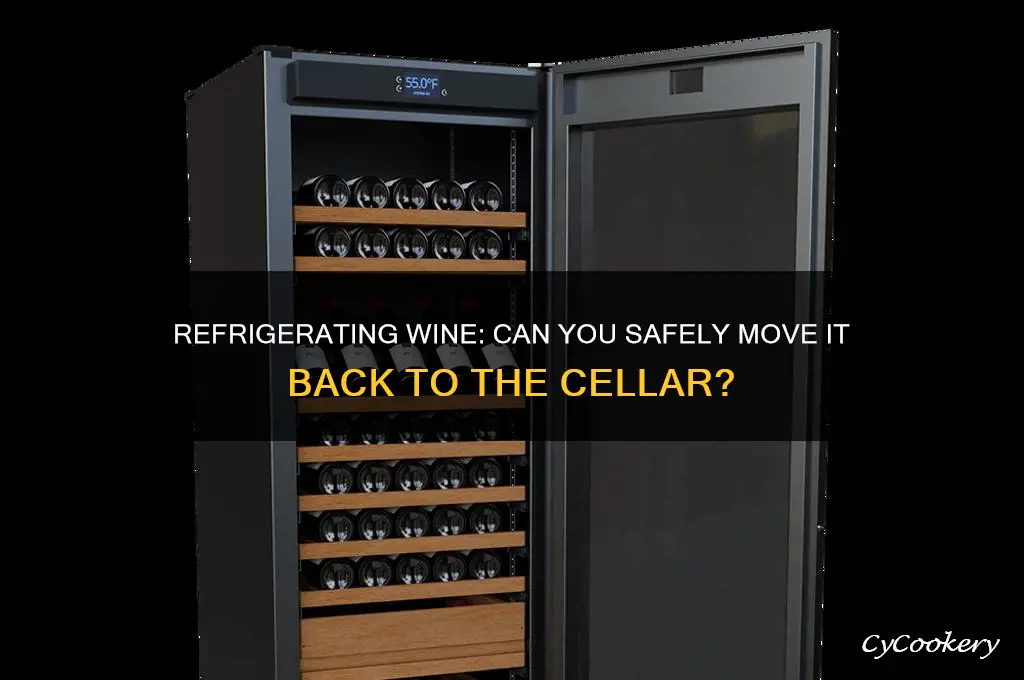 can i refrigerate wine and move it back to cellar