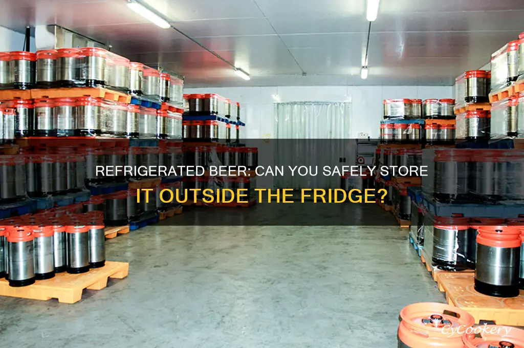 can i refrigerated beer out of refrigerator