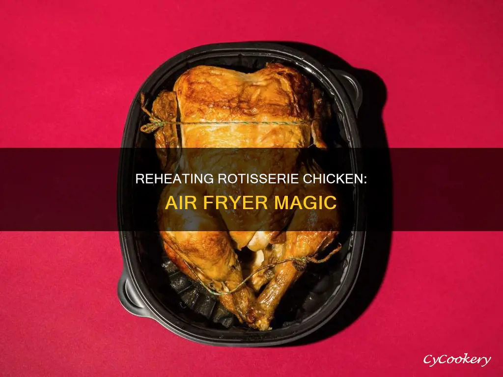 can i reheat a rotisserie chicken in an air fryer