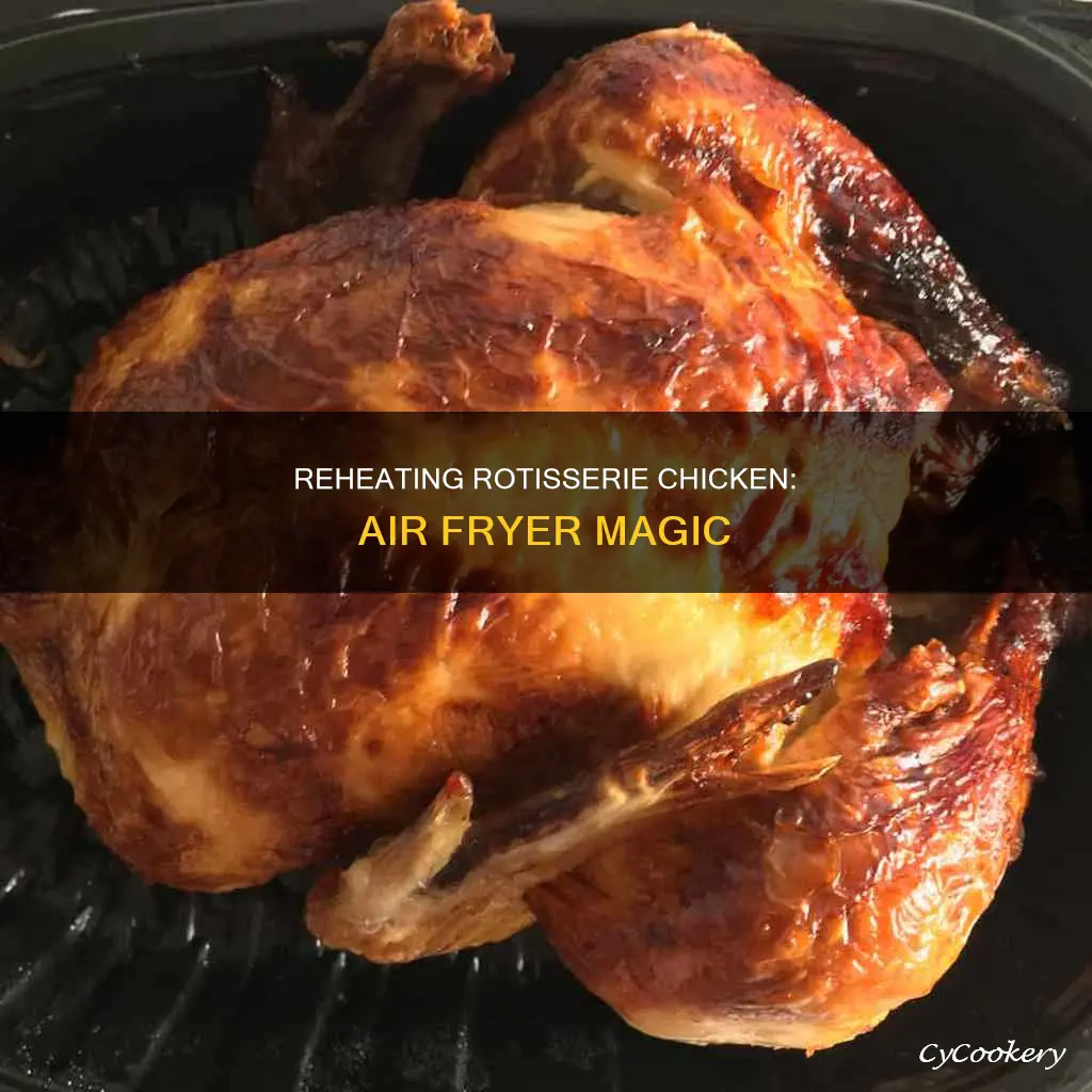 can i reheat a rotisserie chicken in the air fryer