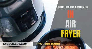 Reheating Food Safely: Air Fryer and Aluminum Foil