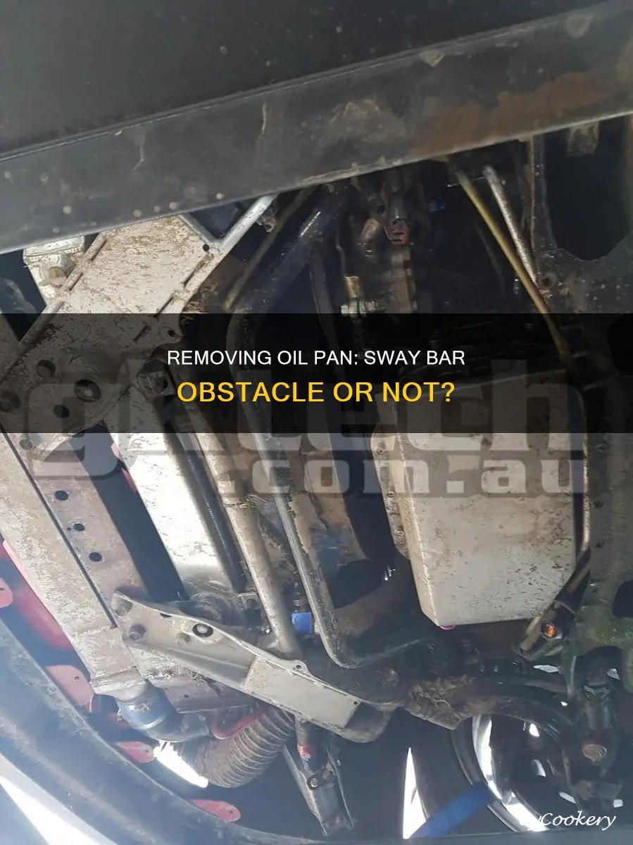 can I remove oil pan without removing sway bar