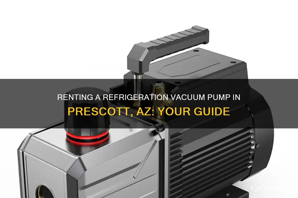 can i rent a refrigeration vacuum pump prescott az