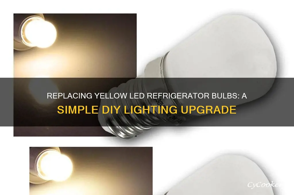 can i replace led refrigerator bulb yellow