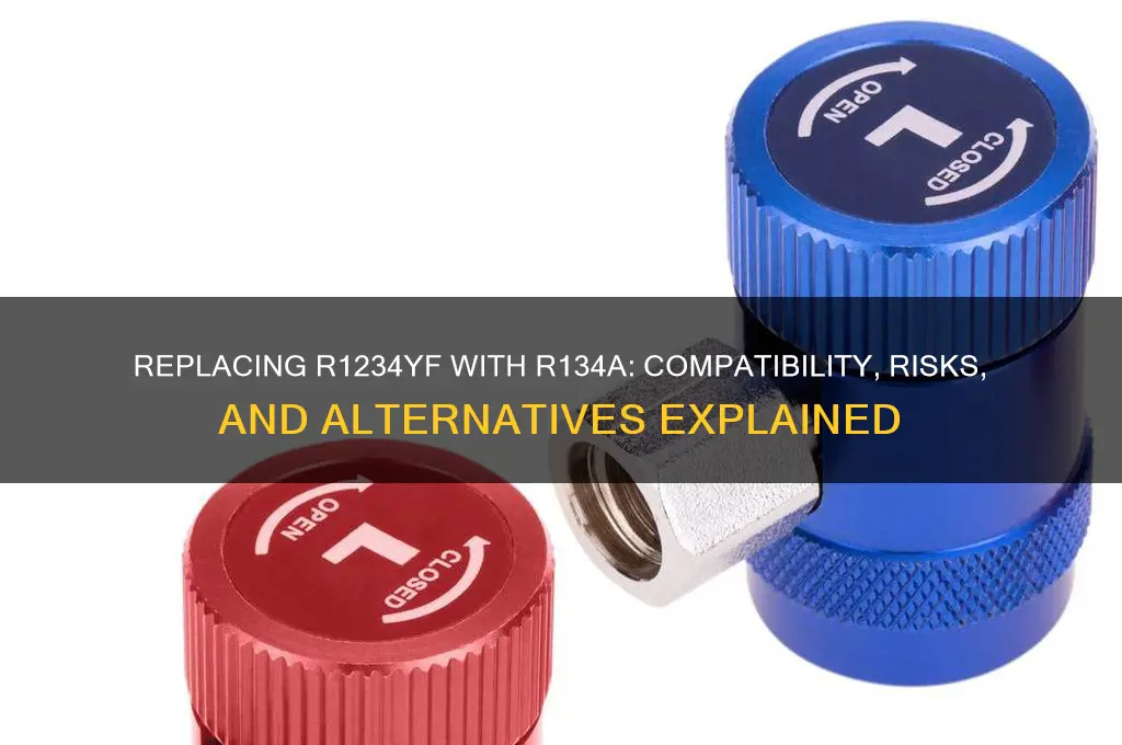 can i replace r1234yf refrigerant with 134a
