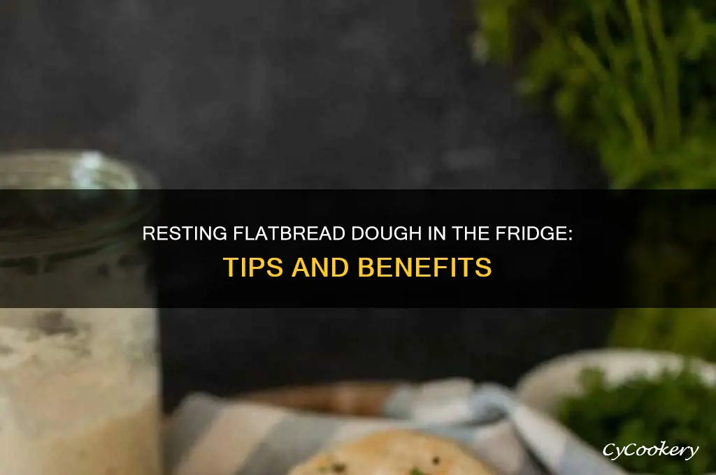 can i rest flat bread dough in refrigerator