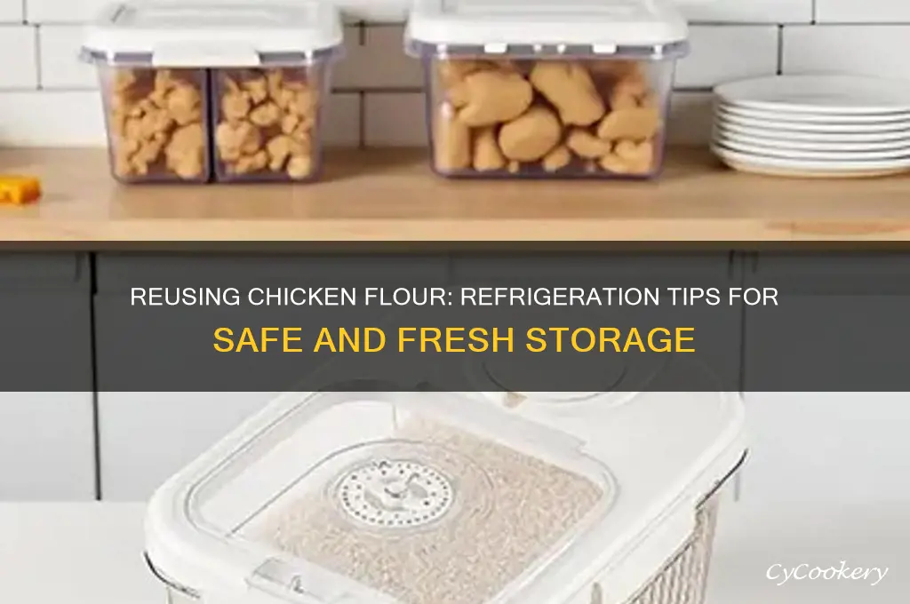 can i reuse chicken flour refrigerate