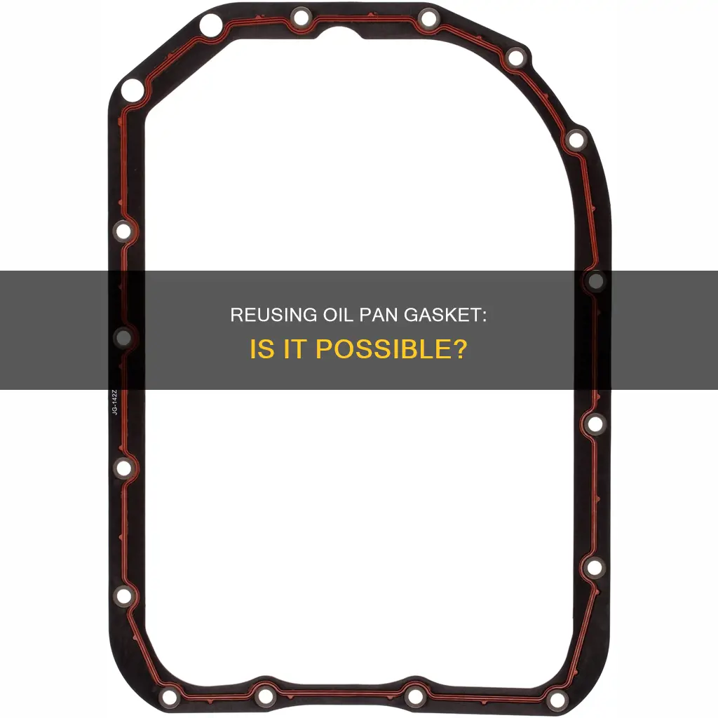 can I reuse oil pan gasket