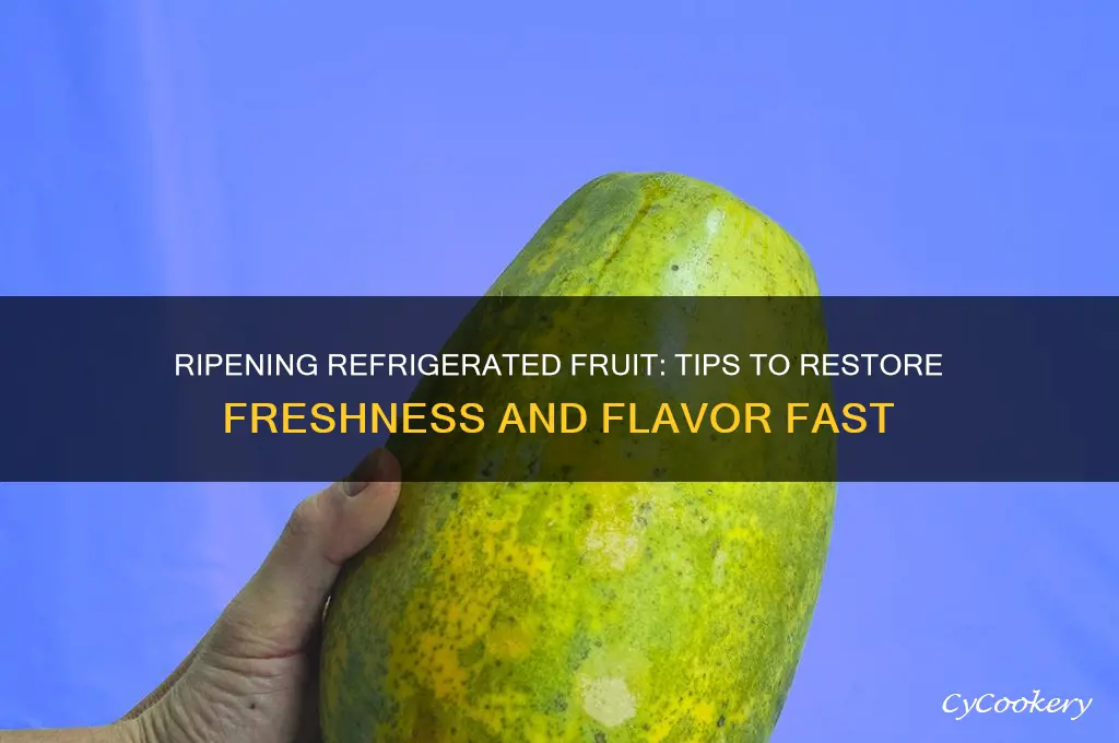 can i ripen refrigerated fruit