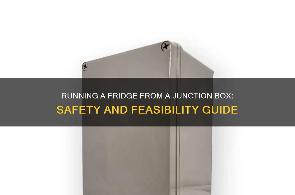 can i run a refrigerator off a junction box