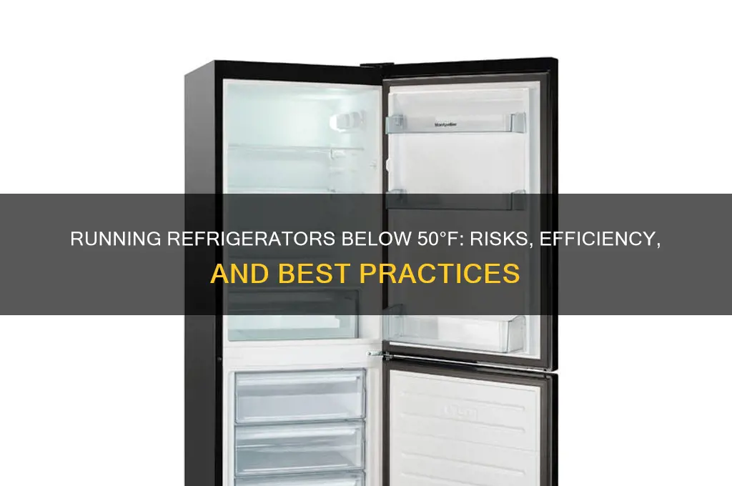 can i run refrigerator at temperature below 50