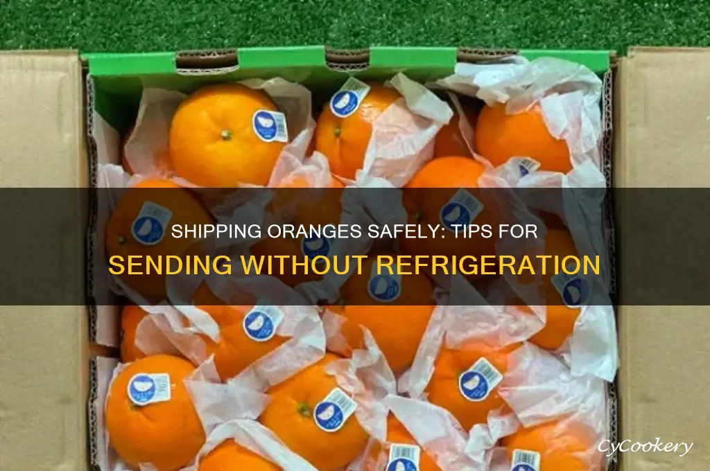 can i send oranges without refrigeration