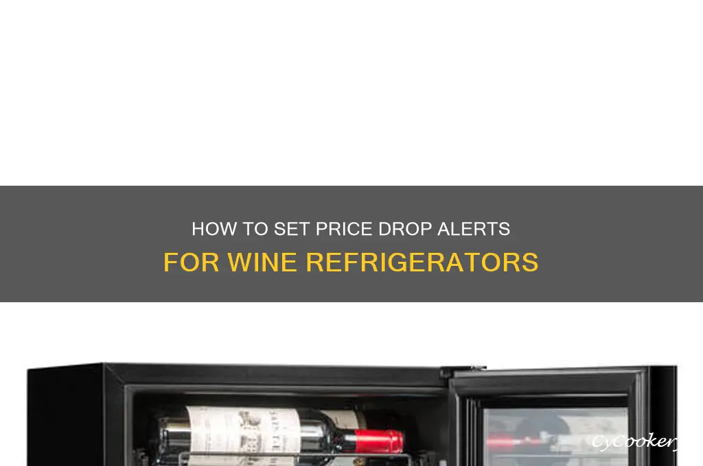 can i set price drop alerts on wine refrigerator