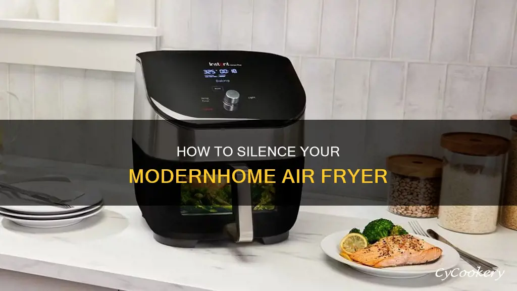 can i silence my modernhome air fryer