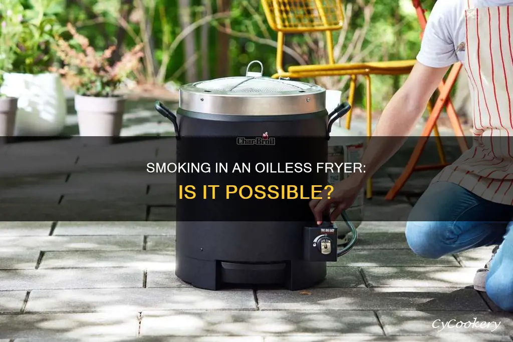 can i smoke in an oilless fryer