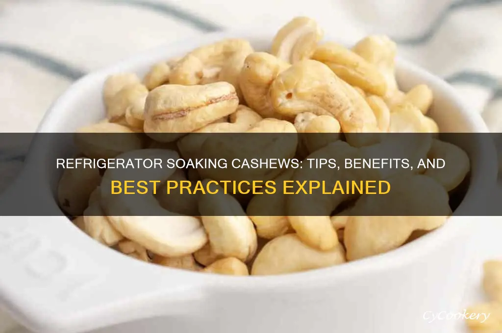 can i soak cashews in refrigerator