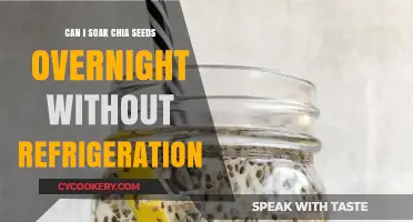 Overnight Chia Seed Soaking: Refrigeration Needed or Not?