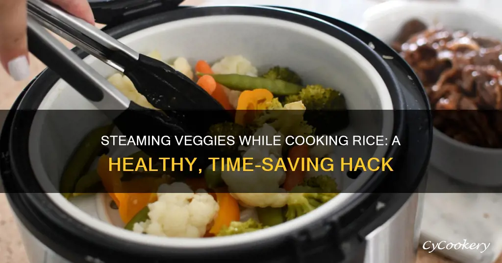 can i steam vegetables while cooking rice