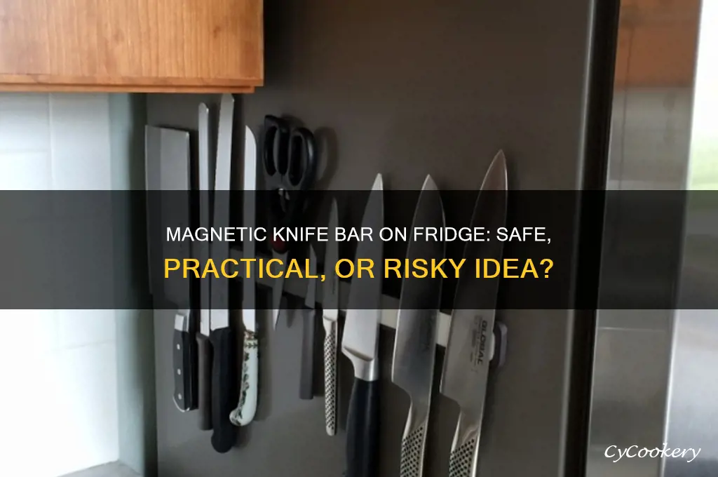 can i stick a magnetic knife bar to the refrigerator