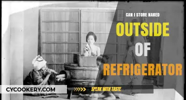 Storing Naked: Is Refrigeration Necessary or Can It Stay Outside?