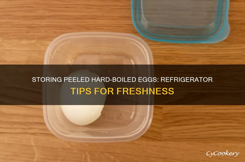 can i store peeled hard boiled eggs in the refrigerator