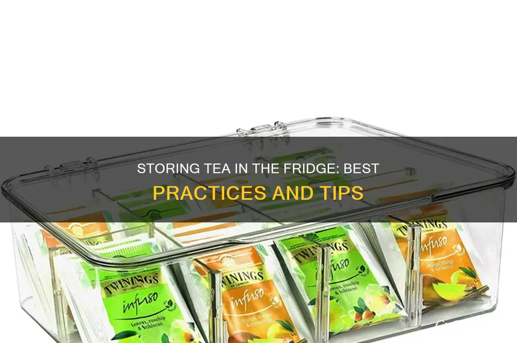 can i store tea in the refrigerator