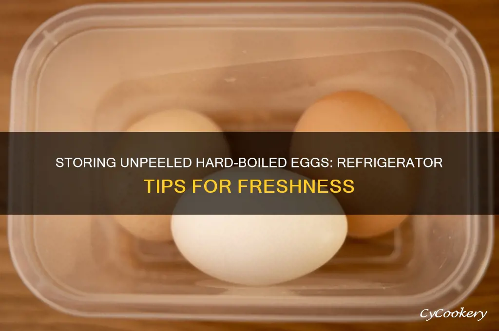 can i store unpeeled hard eggs in the refrigerator