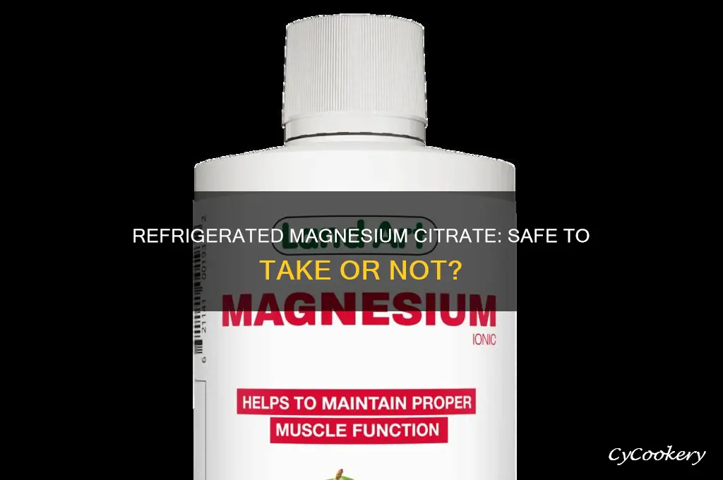 can i take magnesium citrate if its refrigerated