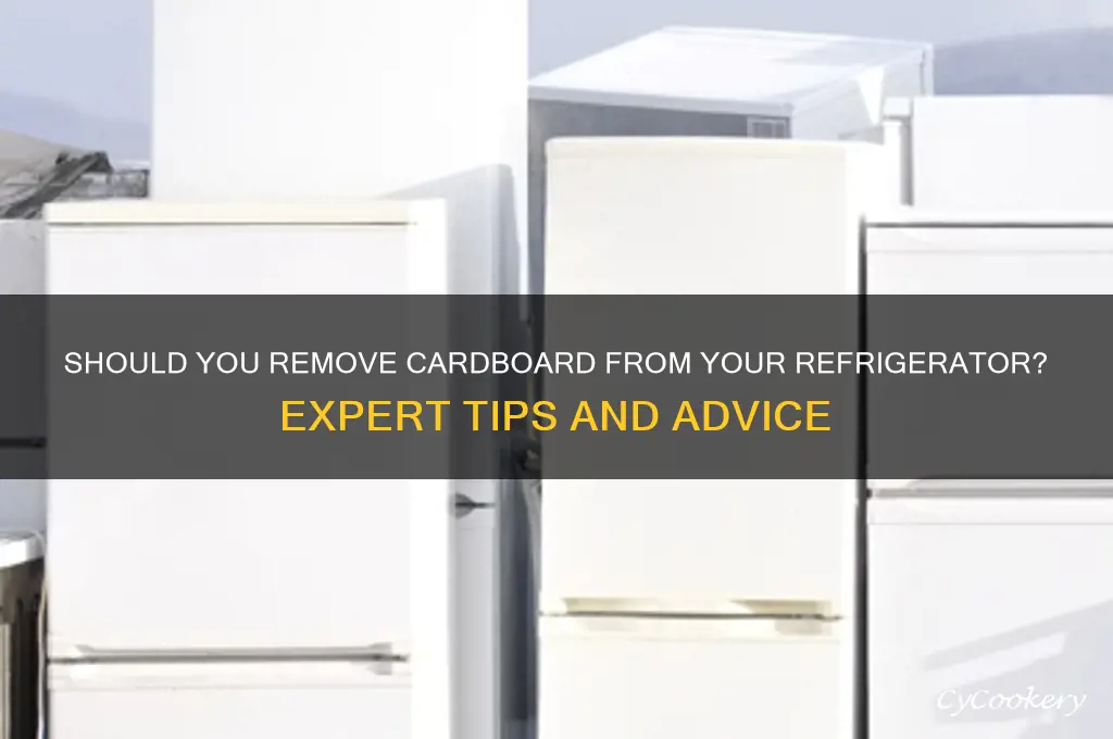 can i take the card board off my refrigerator