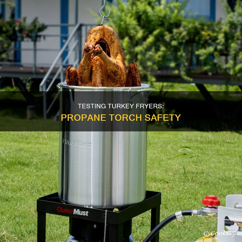 can i test a turkey fryer with a propane torch