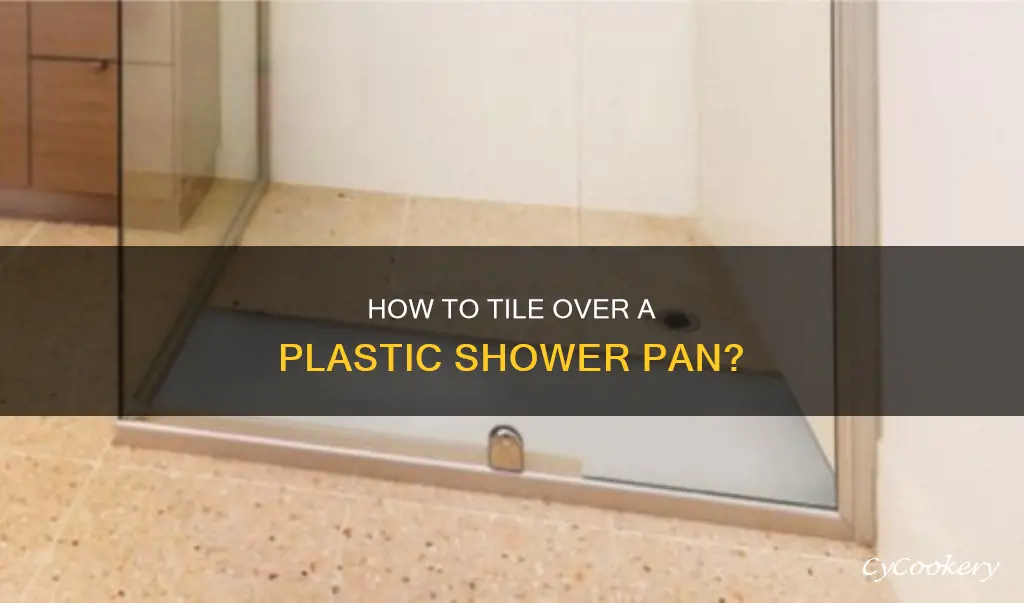 can I tile over a plastic shower pan