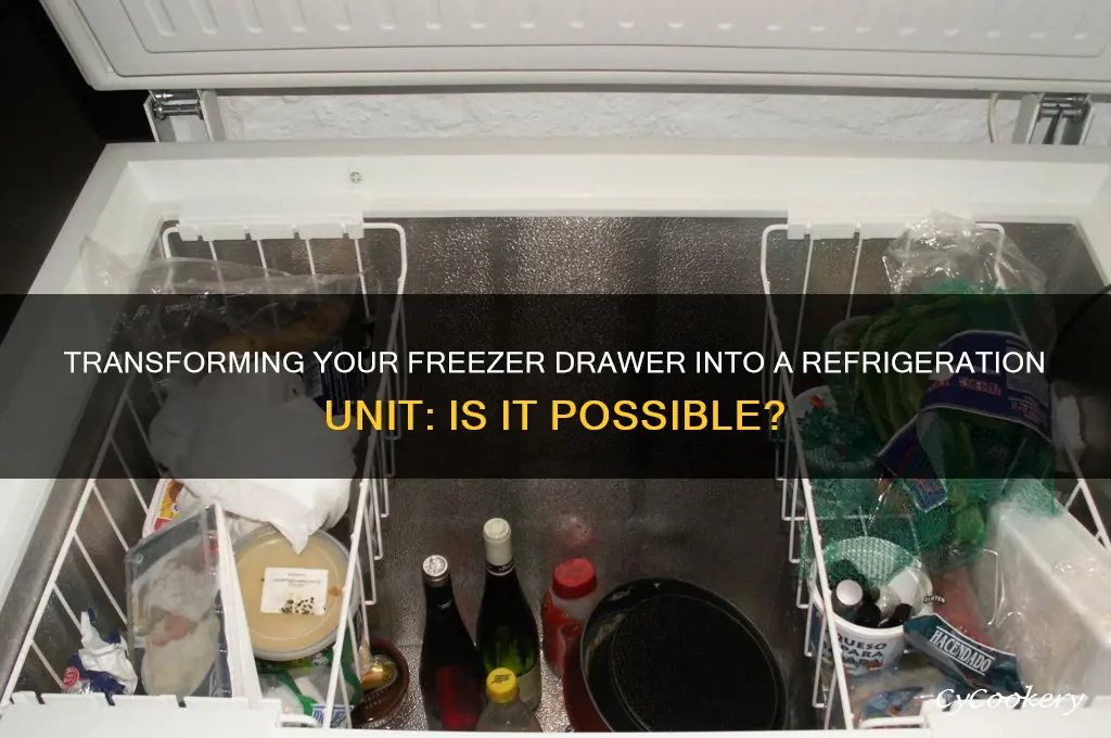 can i turn my freezer drawer into refrigeration