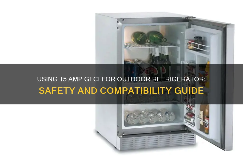 can i use 15 amp gfci for outdoor refrigerator