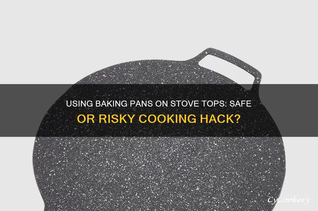 can I use a baking pan on stove top