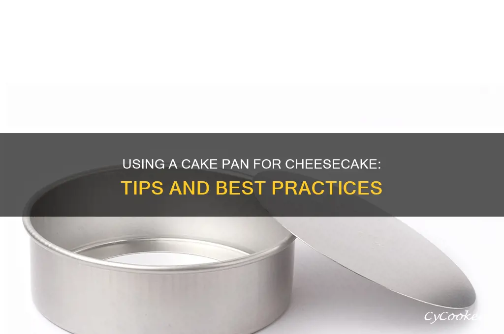 can I use a cake pan for cheesecake