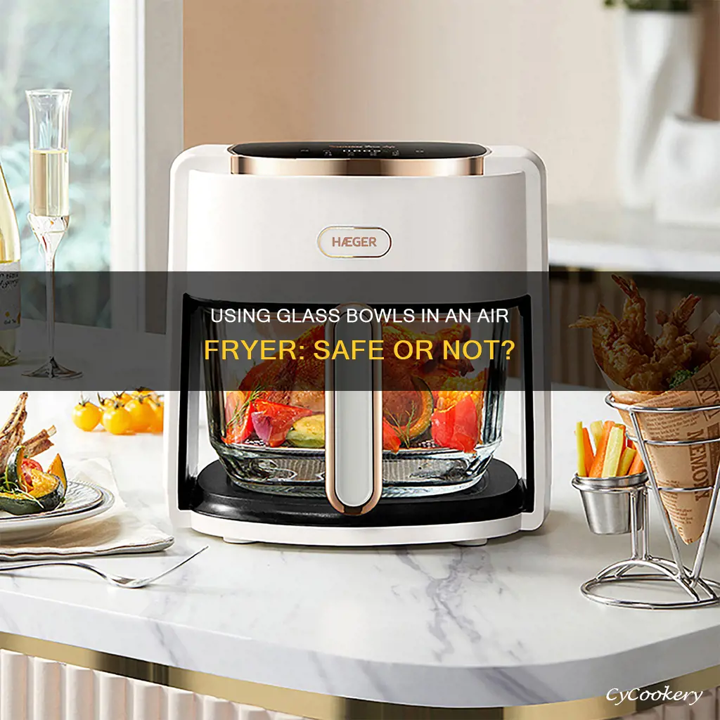 can i use a glass bowl in an air fryer