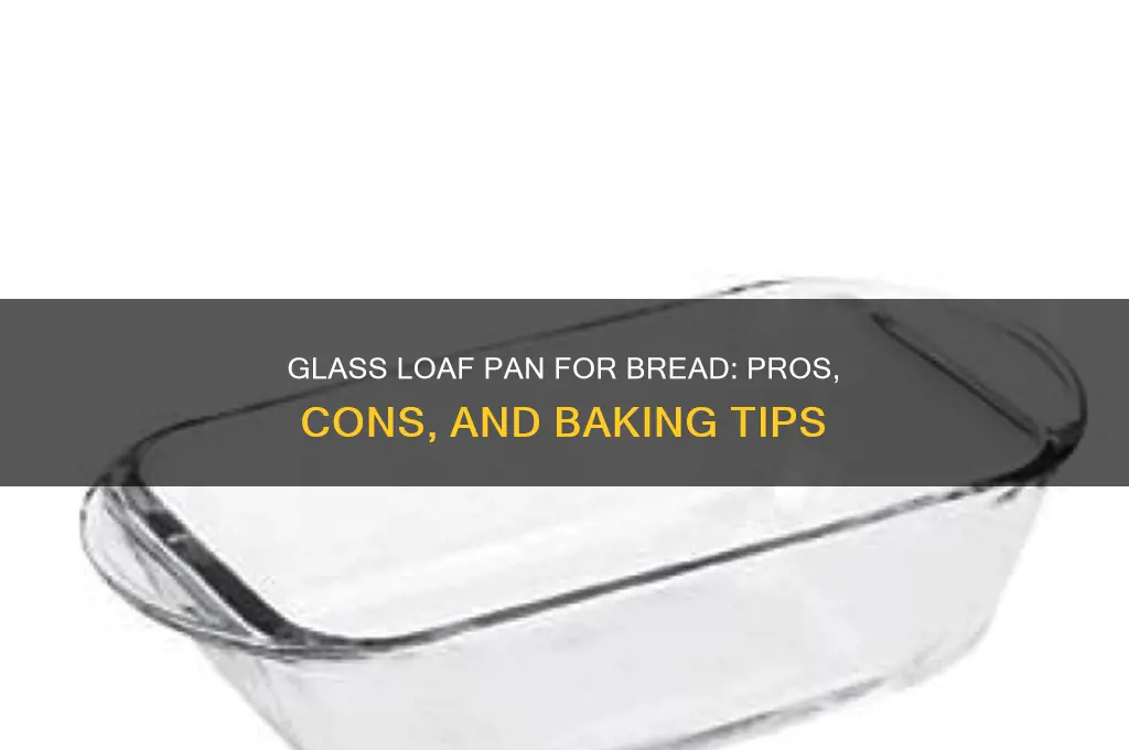 can I use a glass loaf pan for bread