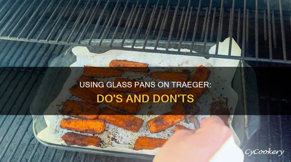 can I use a glass pan in a traeger