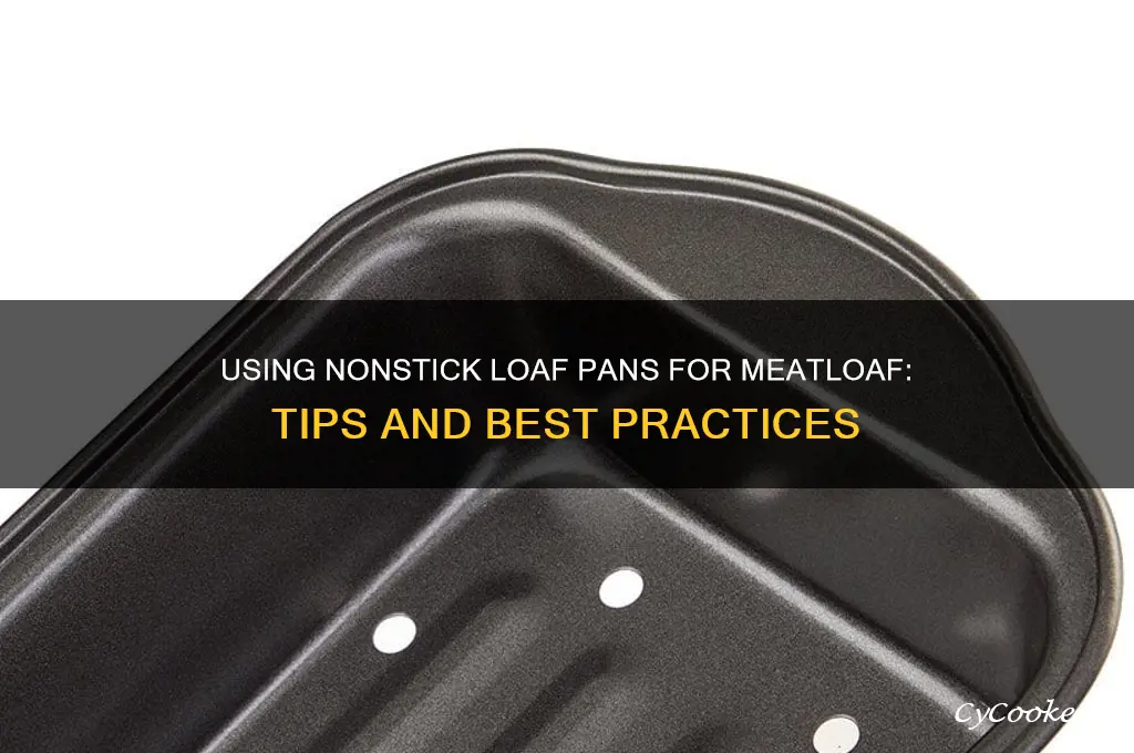 can I use a nonstick loaf pan for meatloaf